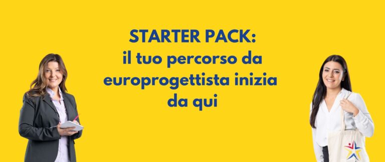 Starter Pack – Il metodo per iniziare a lavorare con i bandi europei